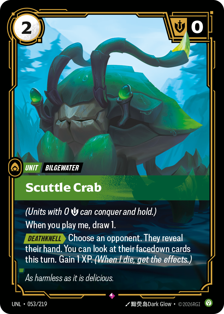 Riftbound Unit: Scuttle Crab. (Units with 0 [S] can conquer and hold.)
When you play me, draw 1.
[Deathknell][>] Choose an opponent. They reveal their hand. You can look at their facedown cards this turn. Gain 1 XP. (When I die, get the effects.)