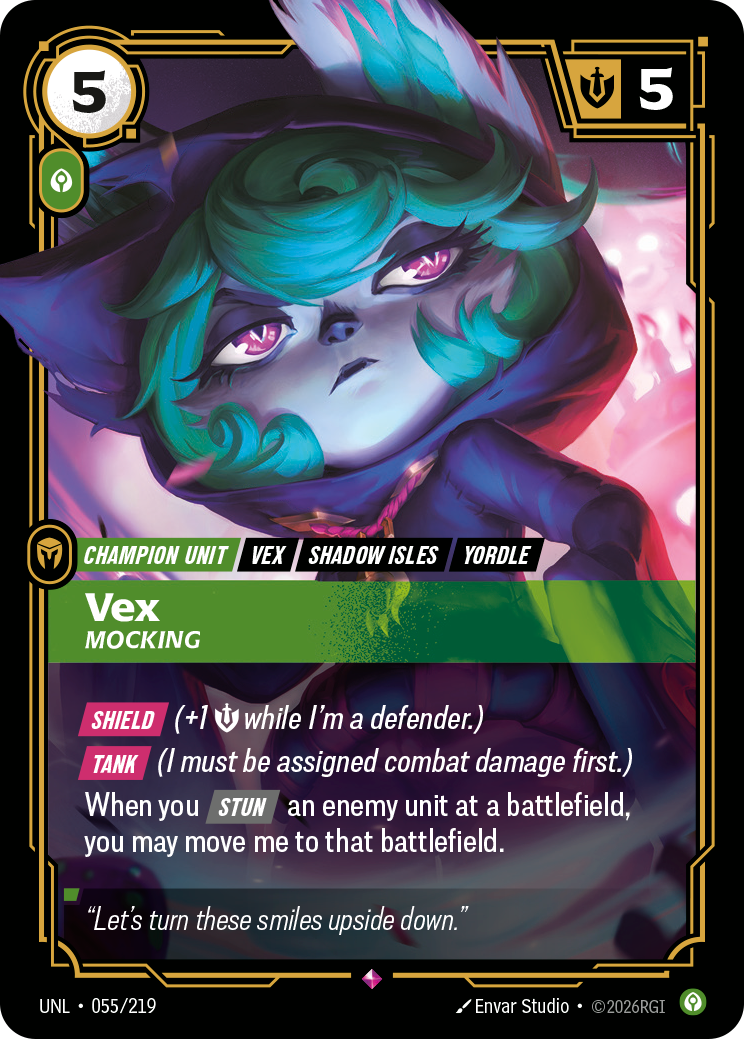 Riftbound Unit: Vex, Mocking. [Shield] (+1 [S] while I'm a defender.)
[Tank] (I must be assigned combat damage first.)
When you [Stun] an enemy unit at a battlefield, you may move me to that battlefield.