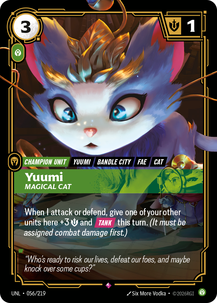 Riftbound Unit: Yuumi, Magical Cat. When I attack or defend, give one of your other units here +3 [S] and [Tank] this turn. (It must be assigned combat damage first.)