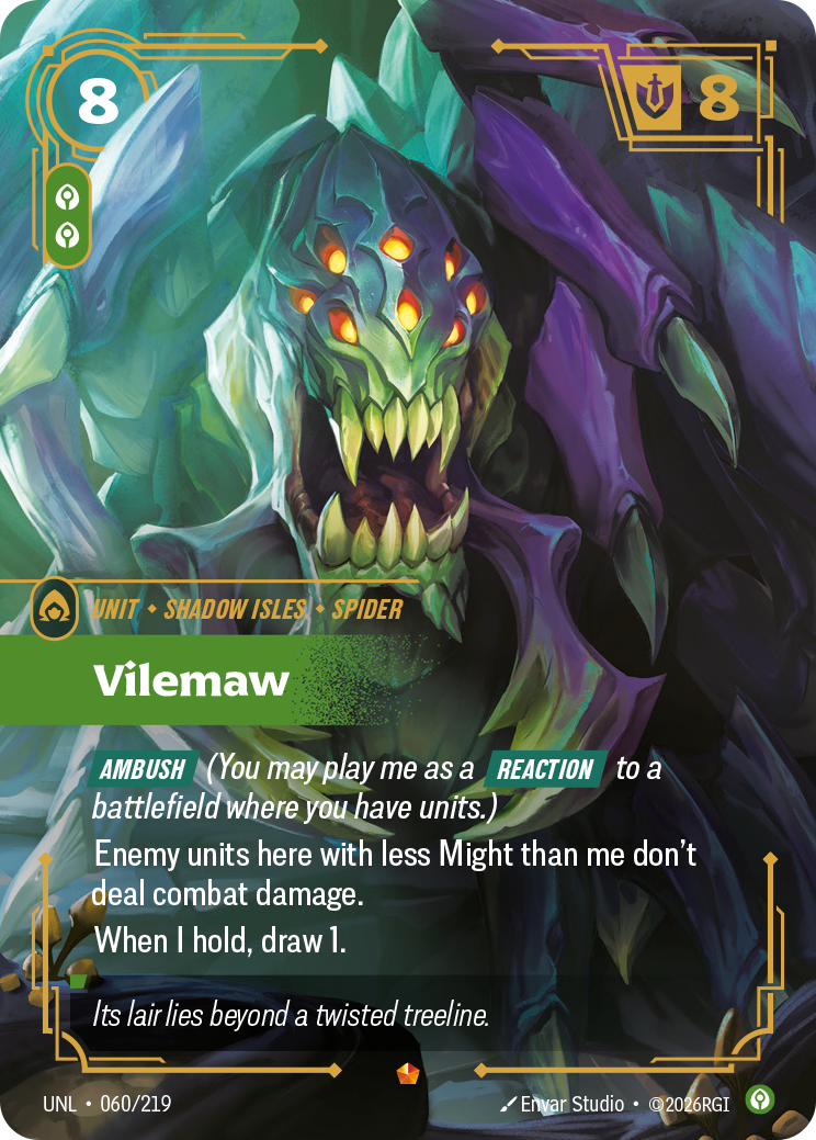 Riftbound Unit: Vilemaw. [Ambush] (You may play me as a [Reaction] to a battlefield where you have units.)
Enemy units here with less Might than me don't deal combat damage.
When I hold, draw 1.