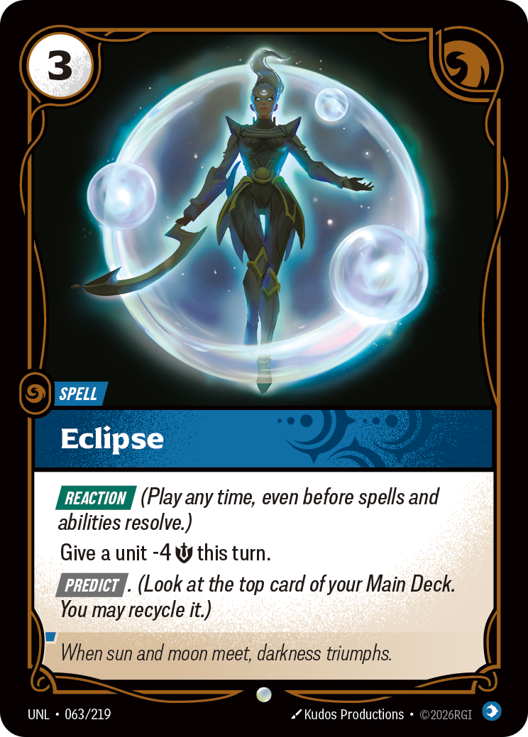 Riftbound Spell: Eclipse. [Reaction] (Play any time, even before spells and abilities resolve.)
Give a unit -4 [S] this turn.
[Predict]. (Look at the top card of your Main Deck. You may recycle it.)