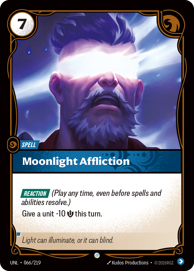 Riftbound Spell: Moonlight Affliction. [Reaction] (Play any time, even before spells and abilities resolve.)
Give a unit -10 [S] this turn.