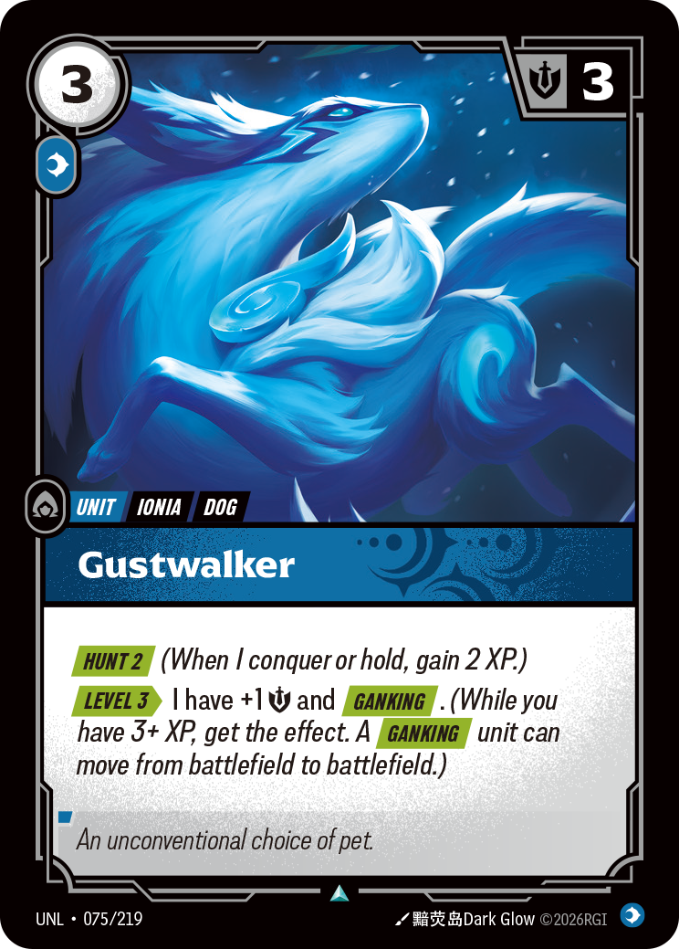 Riftbound Unit: Gustwalker. [Hunt 2] (When I conquer or hold, gain 2 XP.)
[Level 3][>] I have +1 [S] and [Ganking]. (While you have 3+ XP, get the effect. A [Ganking] unit can move from battlefield to battlefield.)