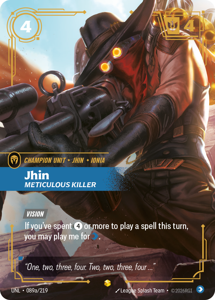 Riftbound Unit: Jhin, Meticulous Killer. [Vision]
If you've spent [4] or more to play a spell this turn, you may play me for [C].