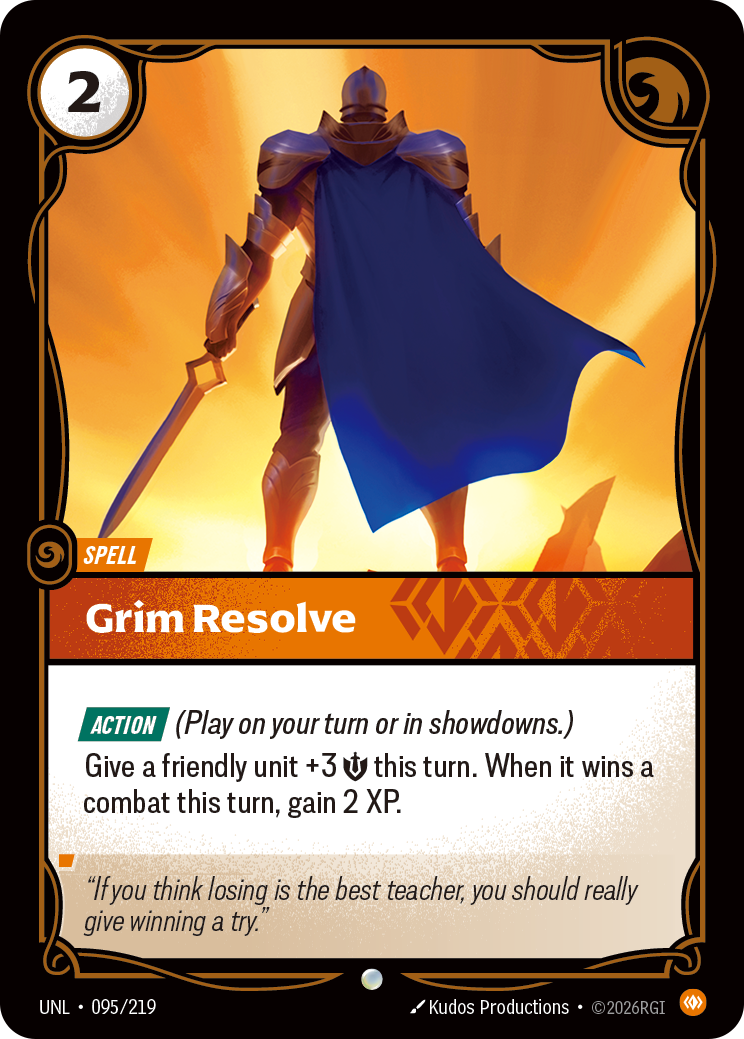 Riftbound Spell: Grim Resolve. [Action] (Play on your turn or in showdowns.)
Give a friendly unit +3 [S] this turn. When it wins a combat this turn, gain 2 XP.