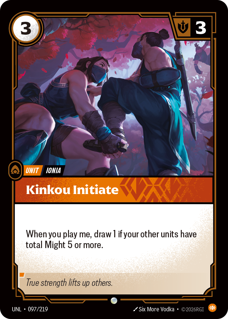 Riftbound Unit: Kinkou Initiate. When you play me, draw 1 if your other units have total Might 5 or more.
