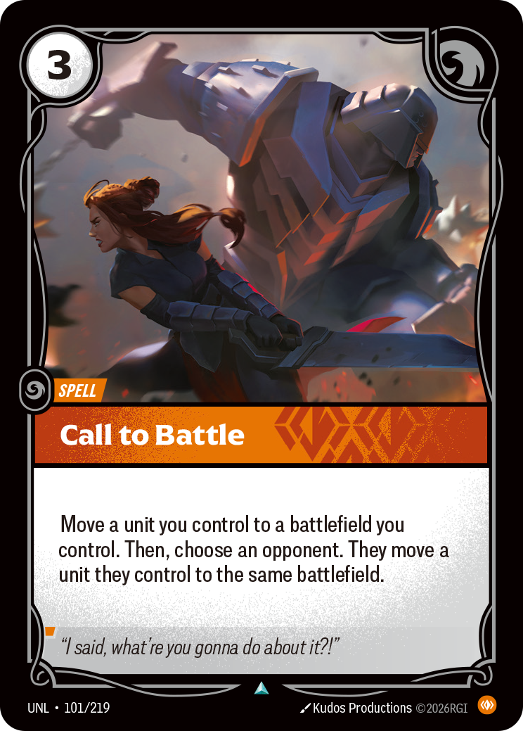 Riftbound Spell: Call to Battle. Move a unit you control to a battlefield you control. Then, choose an opponent. They move a unit they control to the same battlefield.
