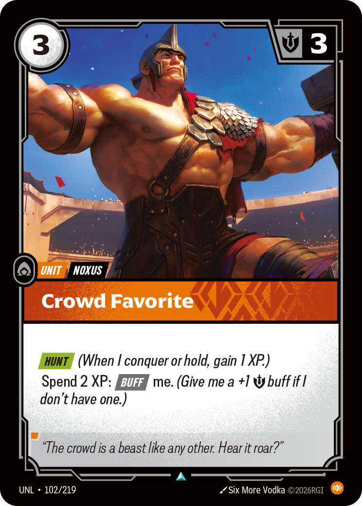 Riftbound Unit: Crowd Favorite. [Hunt] (When I conquer or hold, gain 1 XP.)
Spend 2 XP: [Buff] me. (Give me a +1 [S] buff if I don't have one.)
