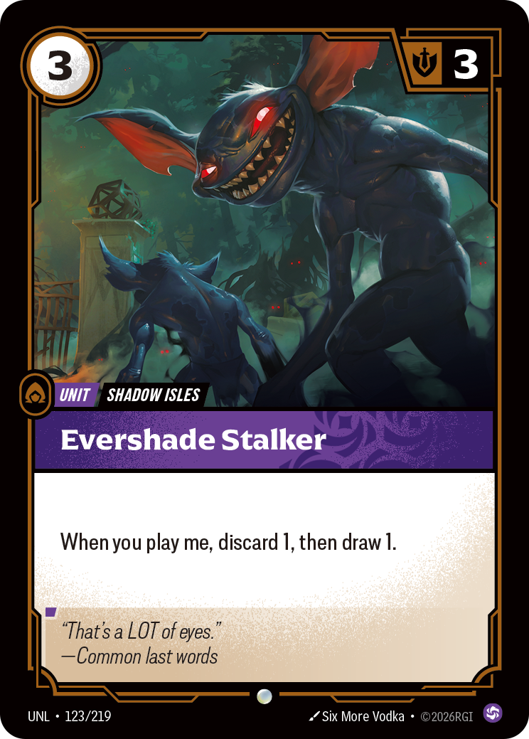 Riftbound Unit: Evershade Stalker. When you play me, discard 1, then draw 1.