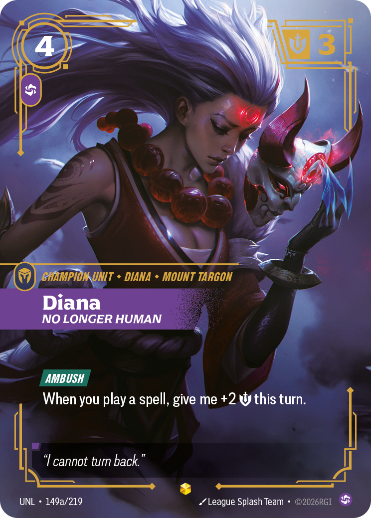 Riftbound Unit: Diana, No Longer Human. [Ambush]
When you play a spell, give me +2 [S] this turn.