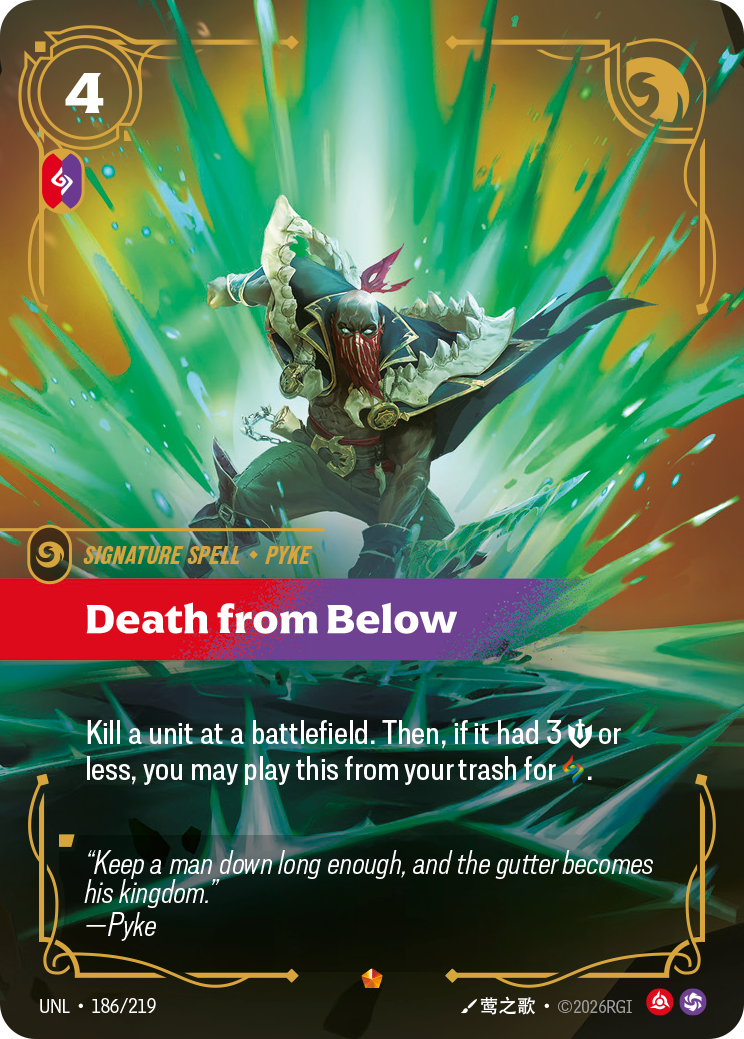 Riftbound Spell: Death from Below. Kill a unit at a battlefield. Then, if it had 3 [S] or less, you may play this from your trash for [A].