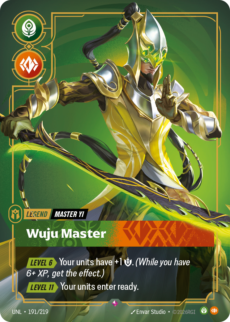 Riftbound Legend: Wuju Master. [Level 6][>] Your units have +1 [S]. (While you have 6+ XP, get the effect.)
[Level 11][>] Your units enter ready.