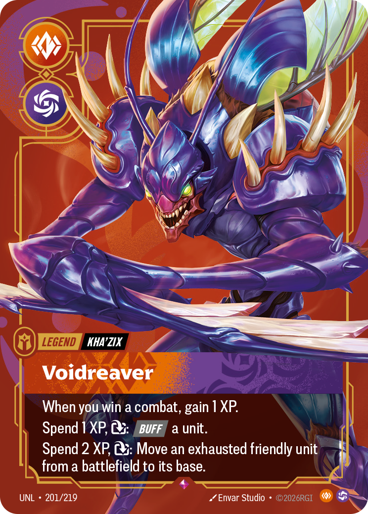 Riftbound Legend: Voidreaver. When you win a combat, gain 1 XP.
Spend 1 XP, [T]: [Buff] a unit.
Spend 2 XP, [T]: Move an exhausted friendly unit from a battlefield to its base.