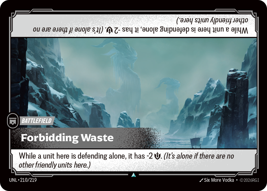 Riftbound Battlefield: Forbidding Waste. While a unit here is defending alone, it has -2 [S]. (It's alone if there are no other friendly units here.)