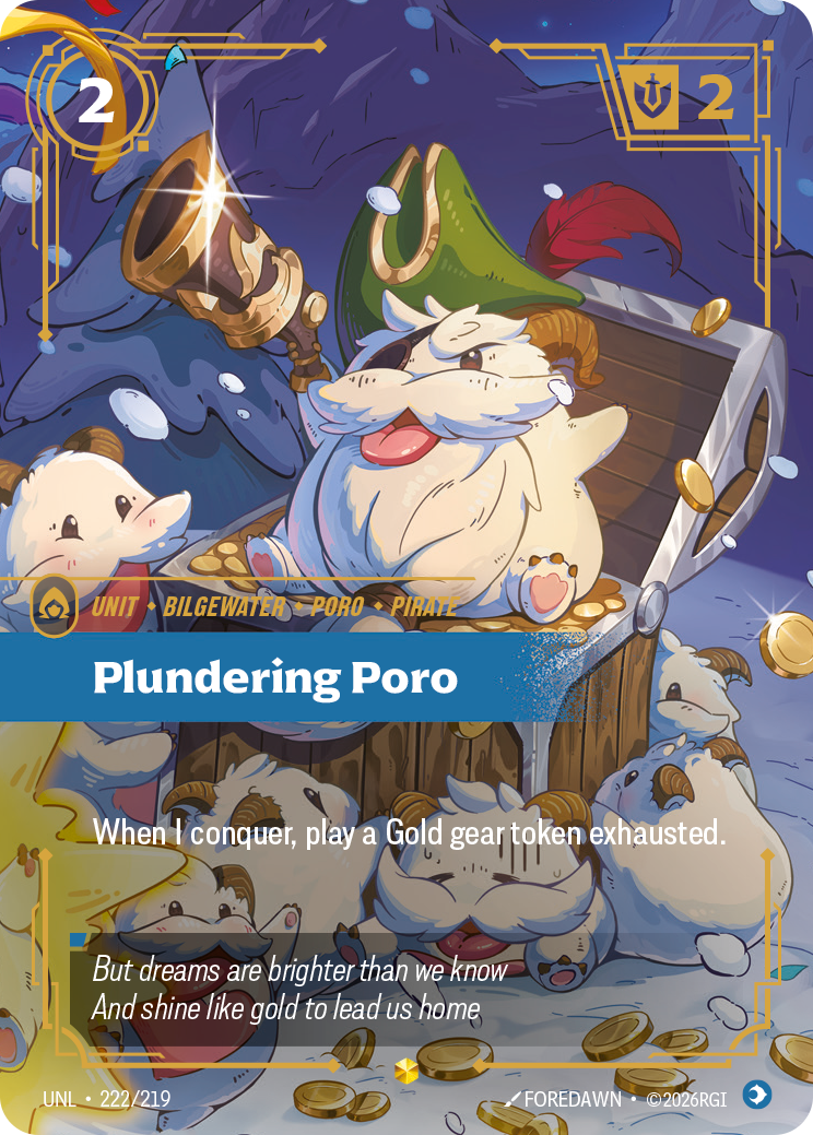 Riftbound Unit: Plundering Poro. When I conquer, play a Gold gear token exhausted.