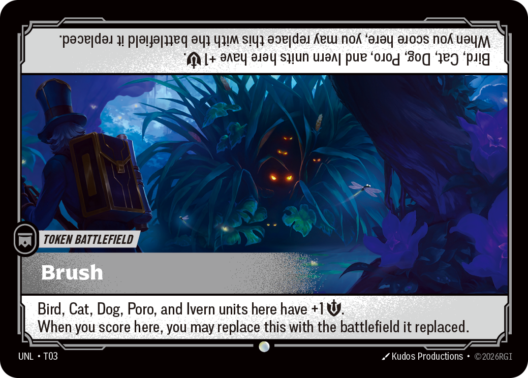 Riftbound Battlefield: Brush. Bird, Cat, Dog, Poro, and Ivern units here have +1 [S].
When you score here, you may replace this with the battlefield it replaced.