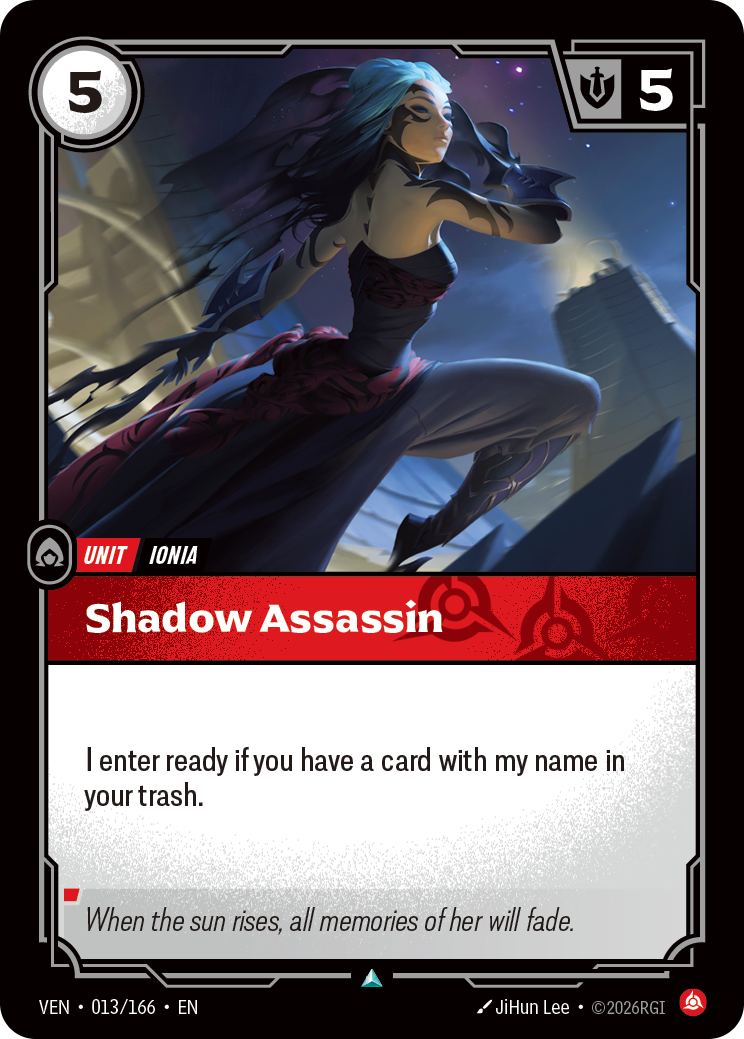 Riftbound Unit: Shadow Assassin. I enter ready if you have a card with my name in your trash.