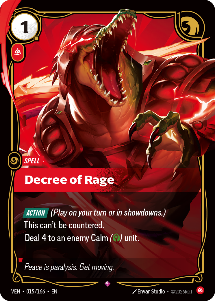 Riftbound Spell: Decree of Rage. [Action] (Play on your turn or in showdowns.)
This can't be countered.
Deal 4 to an enemy Calm ([G]) unit.