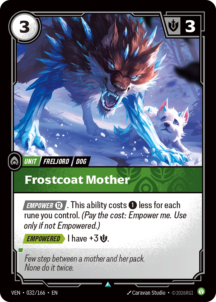 Riftbound Unit: Frostcoat Mother. [Empower] [12]. This ability costs [1] less for each rune you control. (Pay the cost: Empower me. Use only if not Empowered.)
[Empowered][>] I have +3 [S].