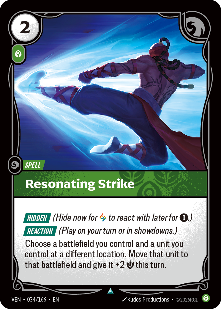 Riftbound Spell: Resonating Strike. [Hidden] (Hide now for [A] to react with later for [0].)
[Reaction] (Play on your turn or in showdowns.)
Choose a battlefield you control and a unit you control at a different location. Move that unit to that battlefield and give it +2 [S] this turn.