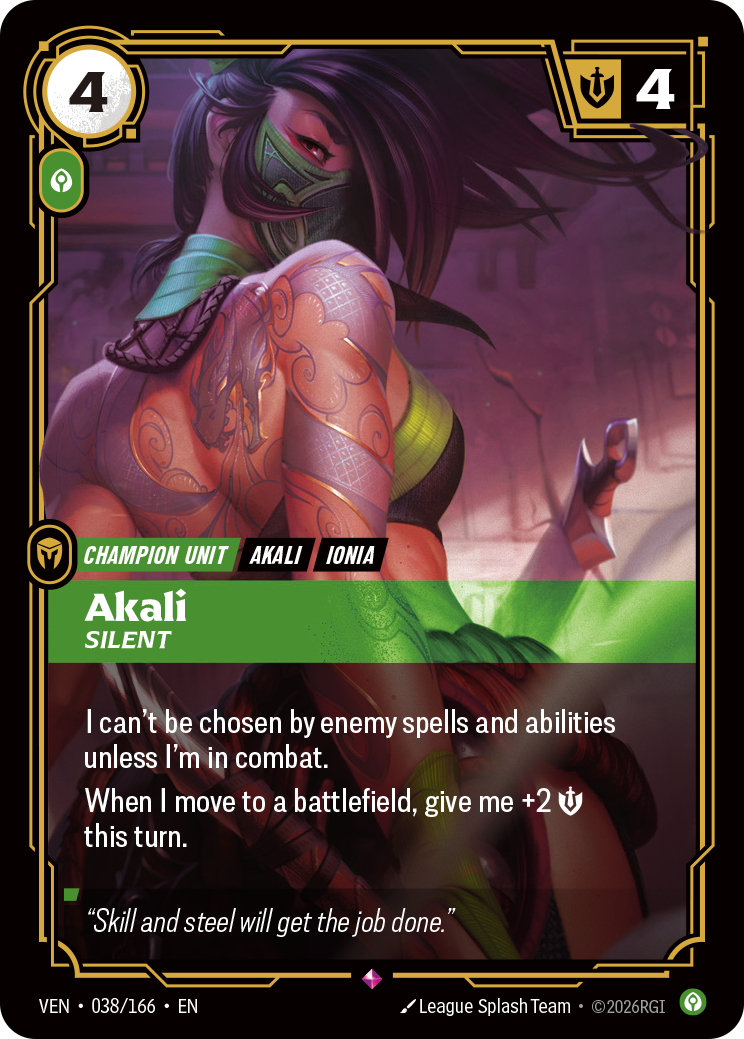 Riftbound Unit: Akali, Silent. I can't be chosen by enemy spells and abilities unless I'm in combat.
When I move to a battlefield, give me +2 [S] this turn.