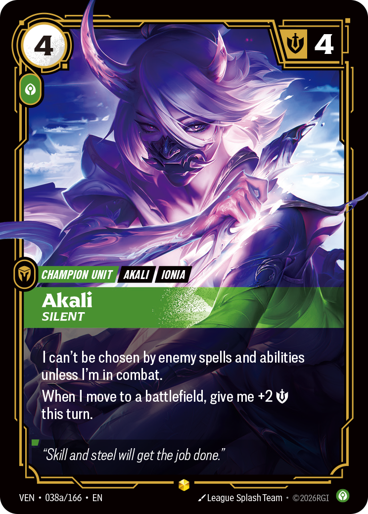 Riftbound Unit: Akali, Silent. I can't be chosen by enemy spells and abilities unless I'm in combat.
When I move to a battlefield, give me +2 [S] this turn.