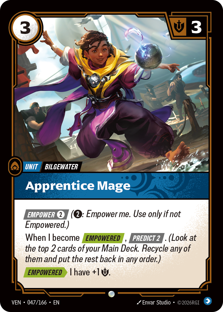 Riftbound Unit: Apprentice Mage. [Empower] [2] ([2]: Empower me. Use only if not Empowered.)
When I become [Empowered], [Predict 2]. (Look at the top 2 cards of your Main Deck. Recycle any of them and put the rest back in any order.)
[Empowered][>] I have +1 [S].