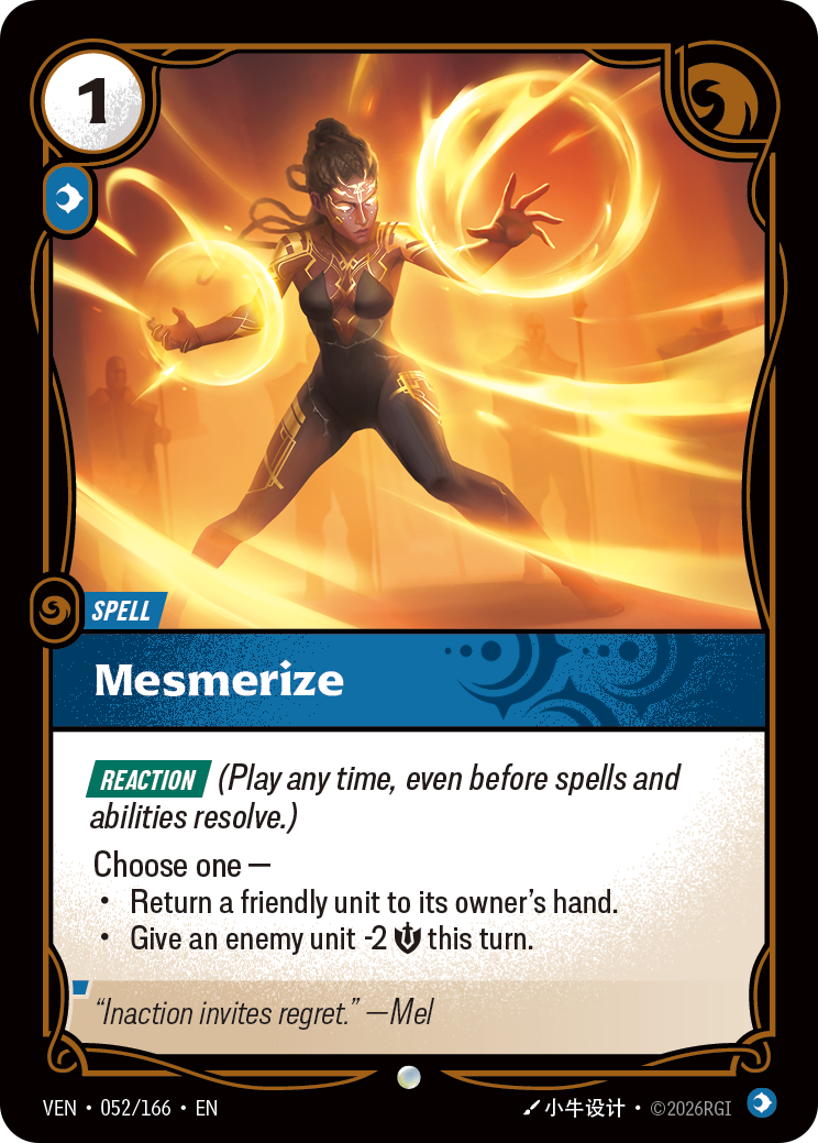 Riftbound Spell: Mesmerize. [Reaction] (Play any time, even before spells and abilities resolve.)
Choose one —
- Return a friendly unit to its owner's hand.
- Give an enemy unit -2 [S] this turn.