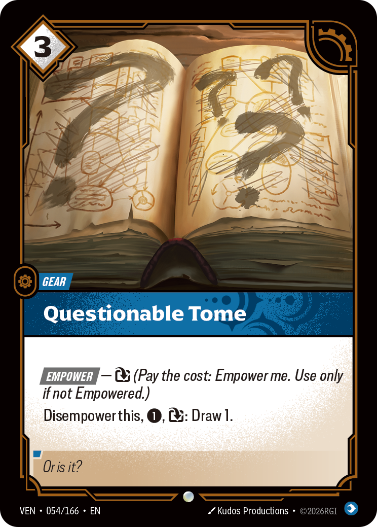 Riftbound Gear: Questionable Tome. [Empower] —  [T] (Pay the cost: Empower me. Use only if not Empowered.)
Disempower this, [1], [T]: Draw 1.