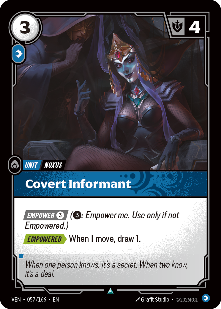 Riftbound Unit: Covert Informant. [Empower] [3] ([3]: Empower me. Use only if not Empowered.)
[Empowered][>] When I move, draw 1.