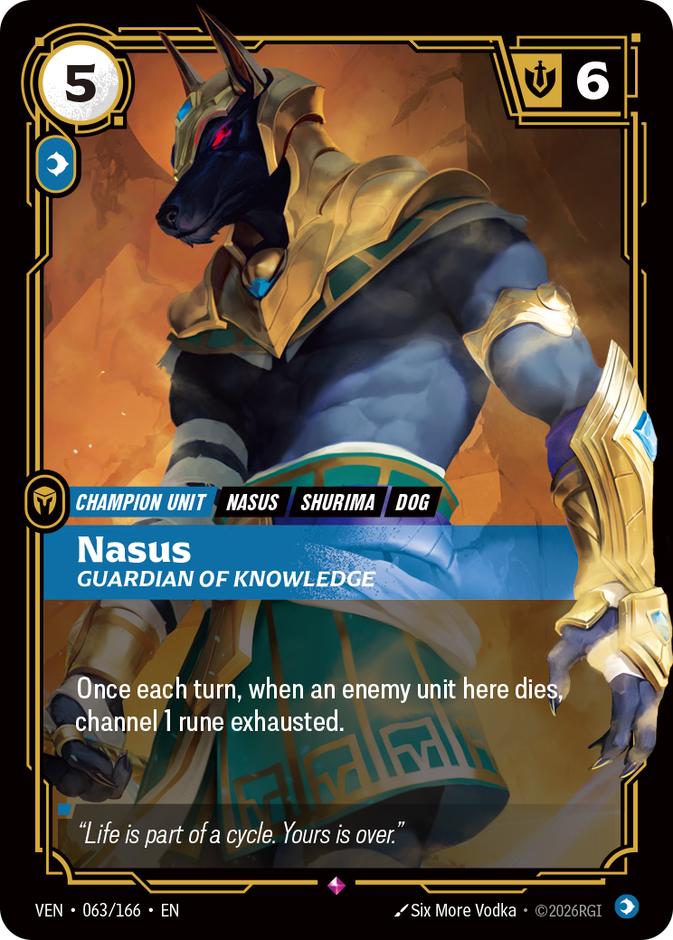 Riftbound Unit: Nasus, Guardian of Knowledge. Once each turn, when an enemy unit here dies, channel 1 rune exhausted.