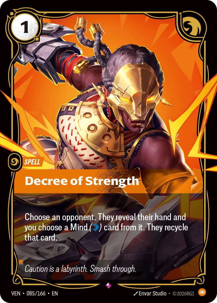 Riftbound Spell: Decree of Strength. Choose an opponent. They reveal their hand and you choose a Mind ([B]) card from it. They recycle that card.