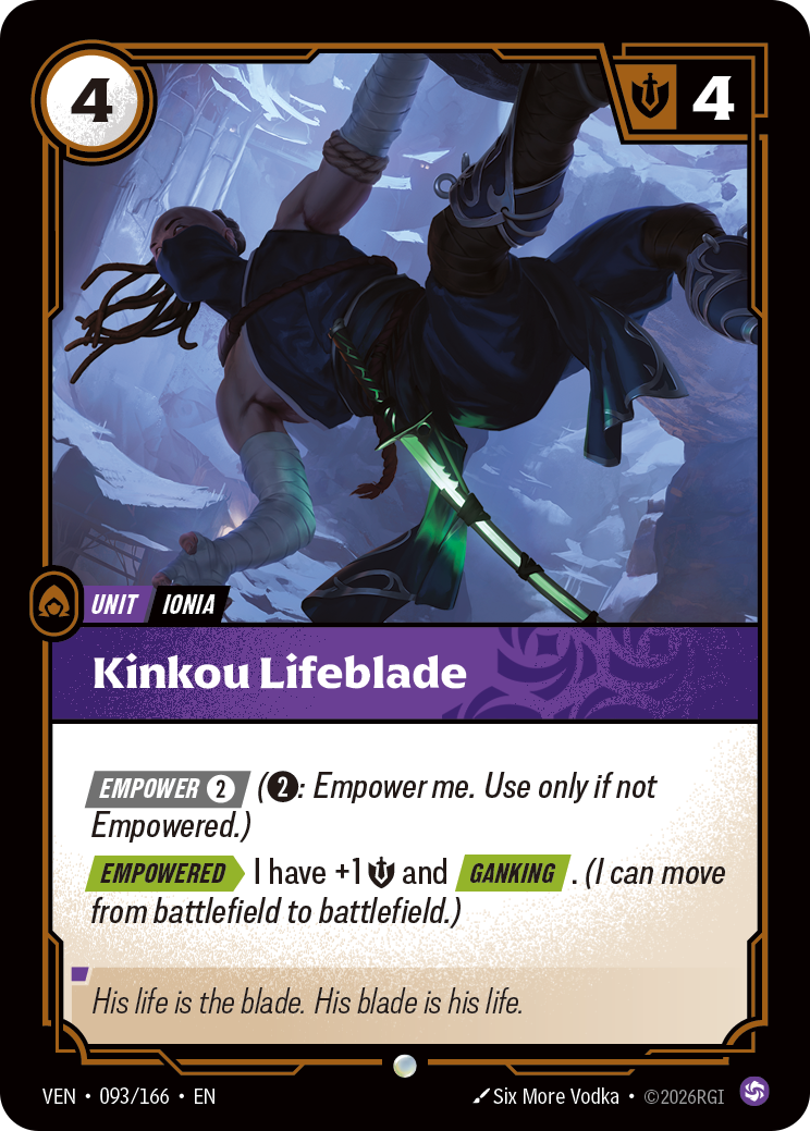 Riftbound Unit: Kinkou Lifeblade. [Empower] [2] ([2]: Empower me. Use only if not Empowered.)
[Empowered][>] I have +1 [S] and [Ganking]. (I can move from battlefield to battlefield.)