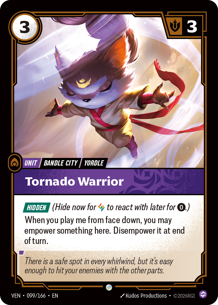 Riftbound Unit: Tornado Warrior. [Hidden] (Hide now for [A] to react with later for [0].)
When you play me from face down, you may empower something here. Disempower it at end of turn.