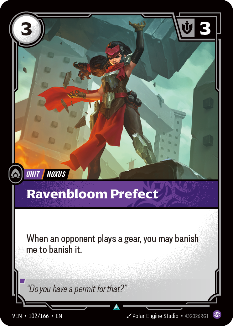 Riftbound Unit: Ravenbloom Prefect. When an opponent plays a gear, you may banish me to banish it.