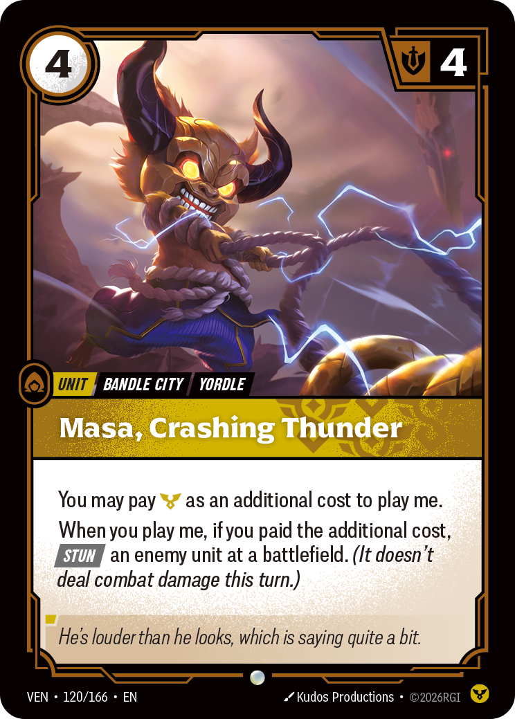 Riftbound Unit: Masa, Crashing Thunder. You may pay [C] as an additional cost to play me. 
When you play me, if you paid the additional cost, [Stun] an enemy unit at a battlefield. (It doesn't deal combat damage this turn.)
