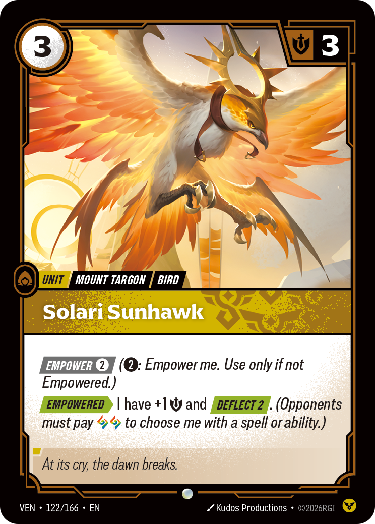 Riftbound Unit: Solari Sunhawk. [Empower] [2] ([2]: Empower me. Use only if not Empowered.)
[Empowered][>] I have +1 [S] and [Deflect 2]. (Opponents must pay [A][A] to choose me with a spell or ability.)