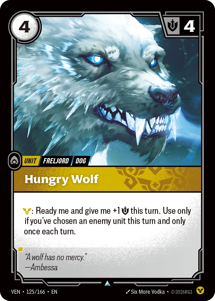 Riftbound Unit: Hungry Wolf. [C]: Ready me and give me +1 [S] this turn. Use only if you've chosen an enemy unit this turn and only once each turn.