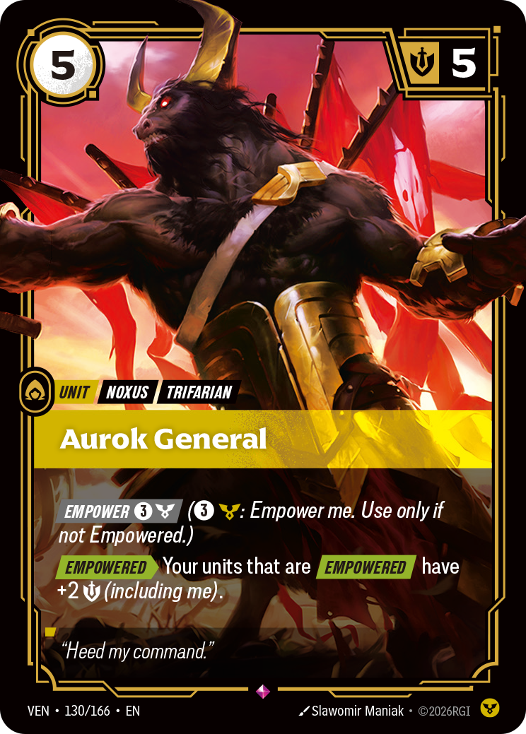 Riftbound Unit: Aurok General. [Empower] [3][C] ([3][C]: Empower me. Use only if not Empowered.)
[Empowered][>] Your units that are [Empowered] have +2 [S] (including me).