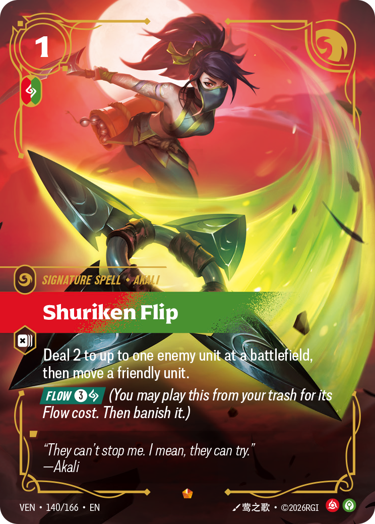 Riftbound Spell: Shuriken Flip. Deal 2 to up to one enemy unit at a battlefield, then move a friendly unit.
[Flow] [3][A] (You may play this from your trash for its Flow cost. Then banish it.)