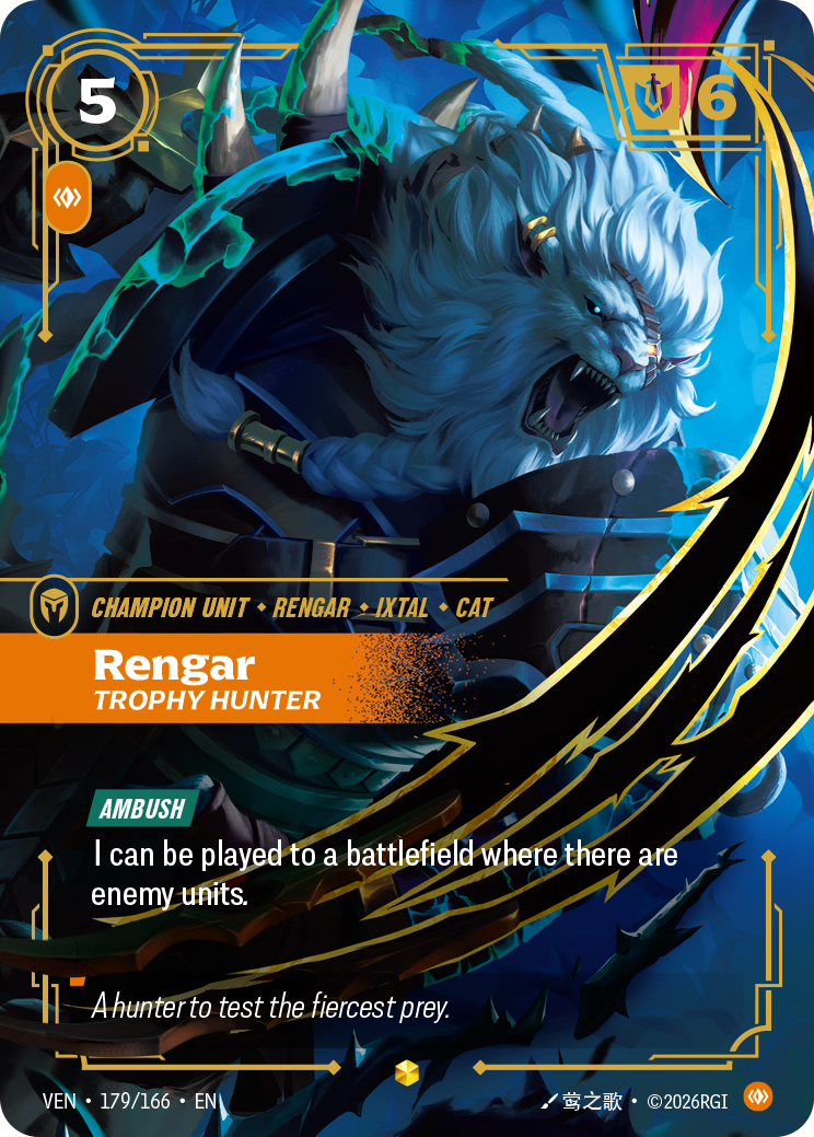 Riftbound Unit: Rengar, Trophy Hunter. [Ambush]
I can be played to a battlefield where there are enemy units.
