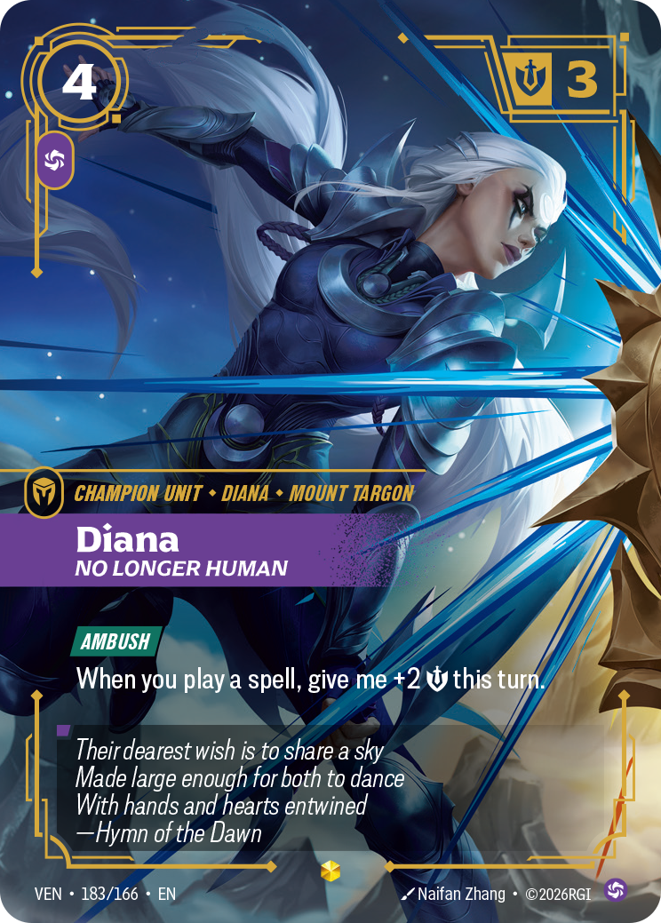 Riftbound Unit: Diana, No Longer Human. [Ambush]
When you play a spell, give me +2 [S] this turn.
