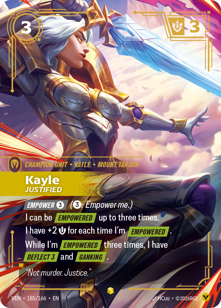 Riftbound Unit: Kayle, Justified. [Empower] [3] ([3]: Empower me.)
I can be [Empowered] up to three times.
I have +2 [S] for each time I’m [Empowered].
While I'm [Empowered] three times, I have [Deflect 3] and [Ganking].