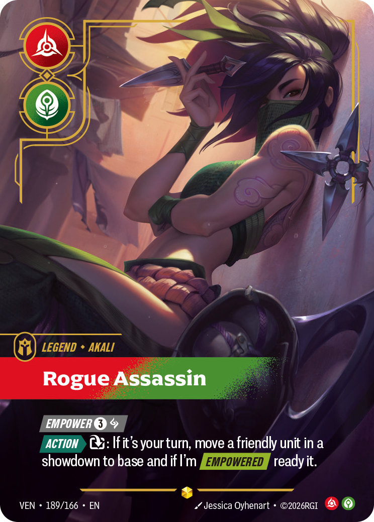 Riftbound Legend: Rogue Assassin. [Empower] [3][A]
[Action][>] [T]: If it's your turn, move a friendly unit in a showdown to base and if I'm [Empowered], ready it.