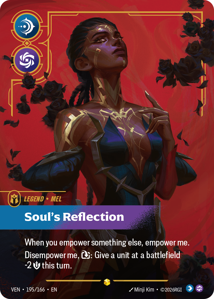 Riftbound Legend: Soul's Reflection. When you empower something else, empower me.
Disempower me, [T]: Give a unit at a battlefield -2 [S] this turn.